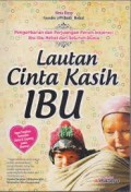 Lautan Cinta Kasih Ibu : Pengorbanan dan Perjuangan Penuh Inspirasi Ibu-Ibu Hebat dari Seluruh Dunia