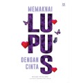 Memaknain Lupus dengan Cinta