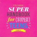 Super Handbook for Super Teens Girls