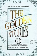 The Golden Stories : 150 Mozaik Mencerahkan Sepanjang Sejarah